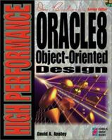 High Performance Oracle8 Object-Oriented Design: Your Complete Guide to Creating Fast, Efficient Database Systems 157610186X Book Cover