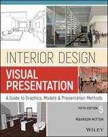 Interior Design Visual Presentation: A Guide to Graphics, Models and Presentation Methods 1119312523 Book Cover