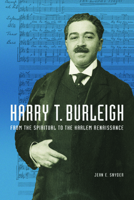 Harry T. Burleigh: From the Spiritual to the Harlem Renaissance 0252039947 Book Cover