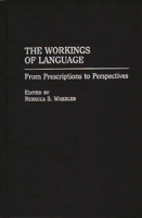 The Workings of Language: From Prescriptions to Perspectives 0275962458 Book Cover