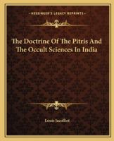 The Doctrine of the Pitris and the Occult Sciences in India 1162905441 Book Cover