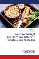 Green synthesis of CeO2: Cr3+ and ZrO2: Fe3+ Structural and PL studies 6207468724 Book Cover