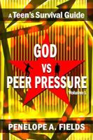 God VS Peer Pressure: A Teen's Survival Guide 0615898262 Book Cover