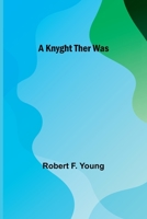 A Knyght Ther Was 1515446484 Book Cover
