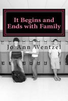 It Begins and Ends with Family 1530809177 Book Cover