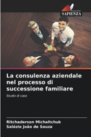 La consulenza aziendale nel processo di successione familiare: Studio di caso 6206014460 Book Cover