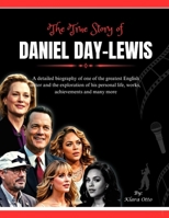 The True Story of Daniel Day-Lewis: A detailed biography of one of the greatest English actor and the exploration of his personal life, works, ... more (Giants of the Film and Music Industry) B0F3TR9MXP Book Cover