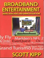 Broadband Entertainment: Digital Audio, Video, And Gaming in Your Home 0974141011 Book Cover