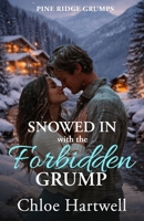 Snowed In with the Forbidden Grump: A Small Town Age Gap Romance (Pine Ridge Grumps) B0GFMQTCYS Book Cover