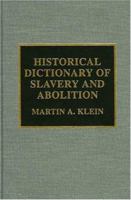 Historical Dictionary of Slavery and Abolition, Second Edition 0810859661 Book Cover