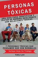 Personas Toxicas: Una Gua Para Identificar Y Tratar de Manera Inteligente Con Relaciones Txicas: 7 Personas Txicas Que Pensamos Que Son Normales 1540484289 Book Cover