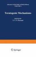 Teratogenic mechanisms (Advances in the study of birth defects) 9401159122 Book Cover