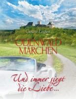 Odenwaldmärchen. Und immer siegt die Liebe ...: Märchen für Erwachsene 3735783643 Book Cover