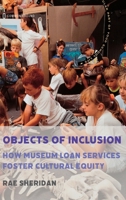 Objects of Inclusion: How Museum Loan Services Foster Cultural Equity 1966214650 Book Cover