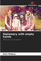 Diplomacy with empty hands: Memories of a free electron 620594247X Book Cover