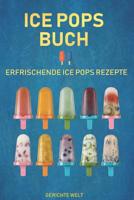 Ice Pops Buch: Erfrischende Ice Pops Rezepte 1073682749 Book Cover