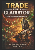 TRADE LIKE A GLADIATOR: The Black Book of Forex 1049273524 Book Cover