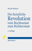 Die Heimliche Revolution Vom Rechtsstaat Zum Richterstaat: Verfassung Und Methoden. Ein Essay 3161545184 Book Cover