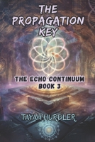 The Propagation Key: The Echo Continuum Book 3 B0F4DHY51R Book Cover