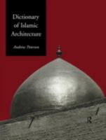 Dictionary of Islamic Architecture 0415060842 Book Cover
