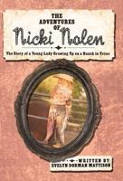 The Adventures of Nicki Nolen: The Story of a Young Lady Growing Up on a Ranch in Texas 1440151261 Book Cover