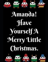 Amanda! Have Yourself: Notebook Perfect for Gifts. Merry & Bright-Festive As Fuck secret santa Ralph olivia Bitch Jingle Balls Unicorn Valaries White Christmas Family Gifts For Mom Sis Women Girlfrien 1696361850 Book Cover