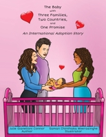 The Baby with Three Families, Two Countries, and One Promise: An International Adoption Story 1951331044 Book Cover