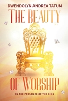 The Beauty of Worship: In the Presence of the King B0BRM1XTGB Book Cover