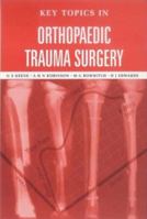 Key Topics in Orthopaedic Trauma Surgery 1859962912 Book Cover
