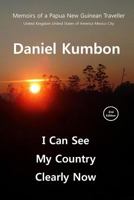 I Can See My Country Clearly Now: Memoirs of a Papua New Guinean Traveller 1979718113 Book Cover