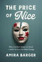The Price of Nice: Why Comfort Keeps Us Stuck?And 4 Tactics for Real Change B0DVBPZN82 Book Cover