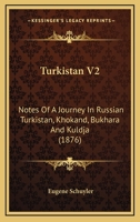 Turkistan V2: Notes Of A Journey In Russian Turkistan, Khokand, Bukhara And Kuldja 1167238540 Book Cover