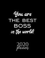 You Are The Best Boss In The World! 2020 Planner: Nice 2020 Calendar for Boss Christmas Gift Idea for Boss Boss Journal for 2020 120 pages 8.5x11 inches 1710264144 Book Cover