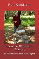 Lines in Pleasant Places : One Man's Adventures of Faith in the Living God 0989899985 Book Cover