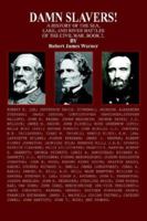 Damn Slavers!: A History of the Sea, Lake, and River Battles of the Civil War. Book 2 1425931243 Book Cover