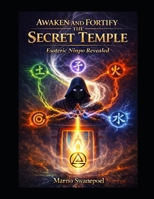 Awaken and Fortify the Secret Temple: Esoteric Ninpo Revealed 1049271831 Book Cover
