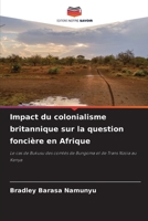 Impact du colonialisme britannique sur la question foncière en Afrique: Le cas de Bukusu des comtés de Bungoma et de Trans Nzoia au Kenya (French Edition) 6208813468 Book Cover