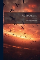 Parrakeets: A Handbook To The Imported Species... 1279334541 Book Cover
