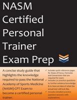 Nasm Certified Personal Trainer Exam Prep: 2018 Edition Study Guide That Highlights the Information Required to Pass the National Academy of Sports Medicine Exam to Become a Certified Personal Trainer 1545228051 Book Cover