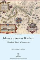 Memory Across Borders: Nabokov, Perec, Chamoiseau: Nabokov, Perec, Chamoiseau 1781883513 Book Cover