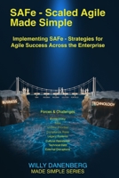 SAFe - Scaled Agile Made Simple Implementing SAFe: Strategies for Agile Success Across the Enterprise (IT Made Simple Series) B0GGH4B2ZB Book Cover