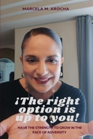 The right option is up to you: Have the strength to grow in the face of adversity B0C63M1VJX Book Cover