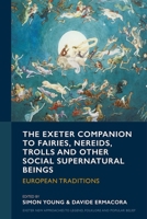 Exeter Companion to Fairies, Nereids, Trolls and Other Social Supernatural Beings : European Traditions 1804132381 Book Cover