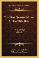 The First Quarto Edition Of Hamlet, 1603: Two Essays To Which The Harness Prize Was Awarded, 1880 1021770043 Book Cover