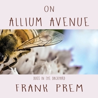 On Allium Avenue: Bugs in the Backyard 1923166409 Book Cover
