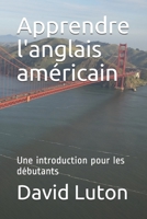 Apprendre l'anglais américain: Une introduction pour les débutants 1724669710 Book Cover