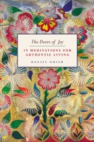 Las puertas de la alegría: 19 meditaciones para una vida auténtica 1780286716 Book Cover