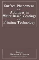 Surface Phenomena and Additives in Water-Based Coatings and Printing Technology 1489923632 Book Cover