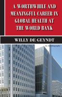 A Worthwhile and Meaningful Career in Global Health at the World Bank: An Autobiography 1951568443 Book Cover