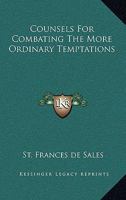 Counsels For Combating The More Ordinary Temptations 1425331327 Book Cover